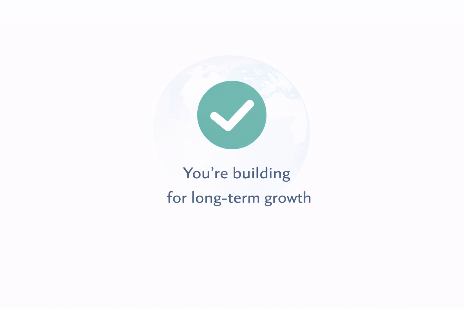 You're building for long term growth