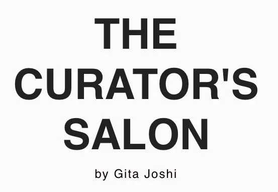 Text saying "The Curator's Salon by Gita Joshi" on a white background.