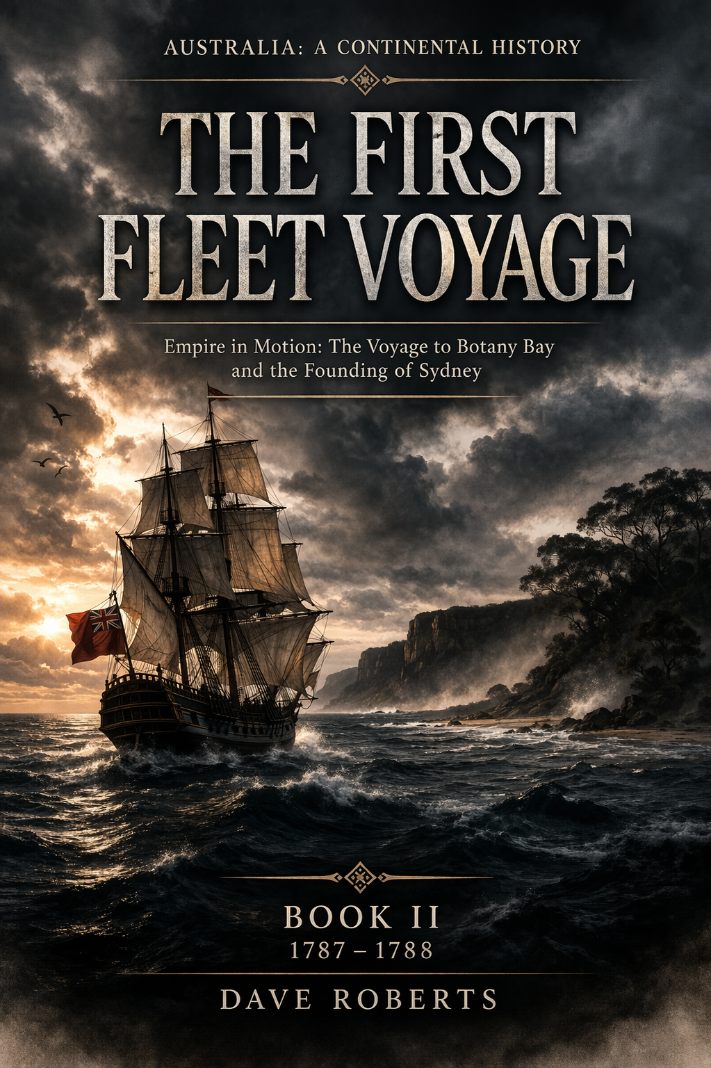 Book cover titled 'Australia: A Continental History The First Fleet Voyage'. Features a historic sailing ship on a stormy sea with cliffs and trees in the background.