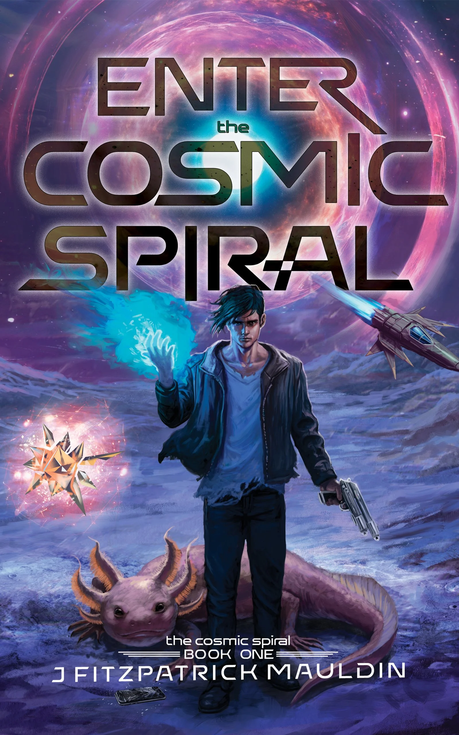Book cover for 'Enter the Cosmic Spiral' by J Fitzpatrick Mauldin. Features a young person holding a glowing blue energy orb and a gun, standing on alien terrain with a strange creature at their feet. In the background, a spaceship and cosmic phenomena, including a large colorful galaxy.