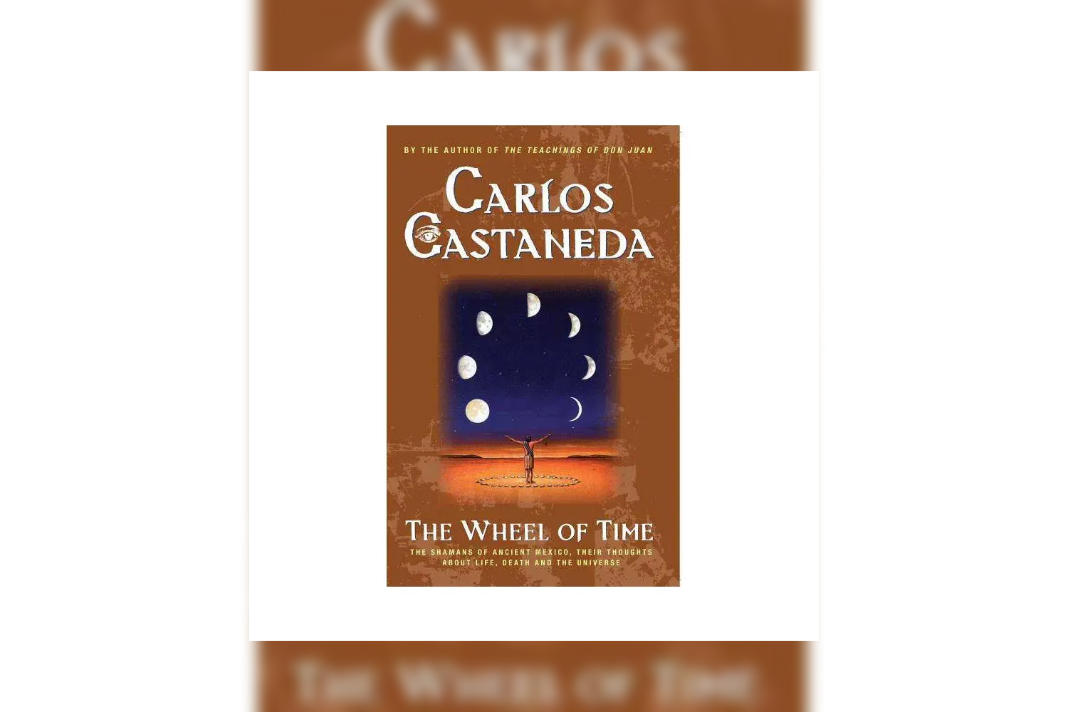 Book cover of 'The Wheel of Time' by Carlos Castaneda, featuring images of moon phases and a person with arms outstretched in a desert landscape.