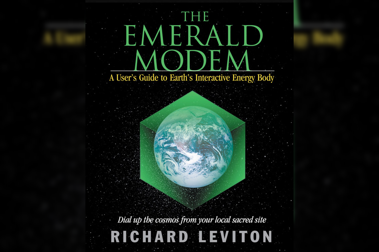 Book cover titled 'The Emerald Model: A User's Guide to Earth's Interactive Energy Body' by Richard Leviton. It features an illustration of Earth within a green cube against a starry space background.
