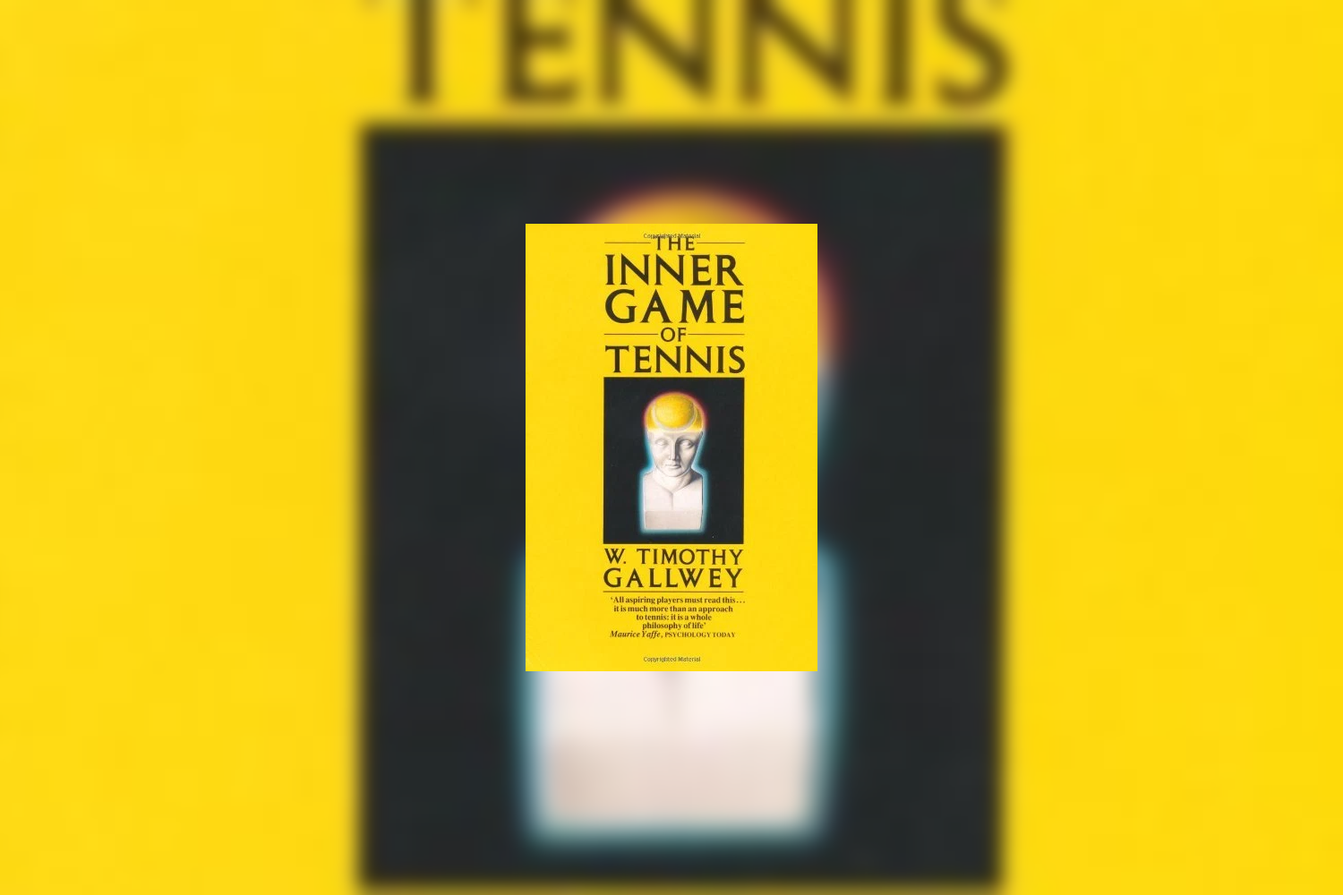 Book cover titled 'The Inner Game of Tennis' by W. Timothy Gallwey, featuring a yellow background, black text, and an illustration of a person's head with a tennis ball above it.