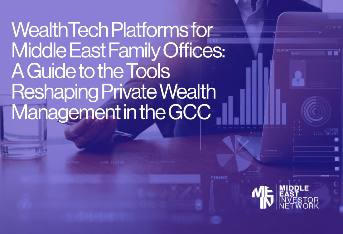 WealthTech Platforms for Middle East Family Offices: A Guide to the Tools Reshaping Private Wealth Management in the GCC