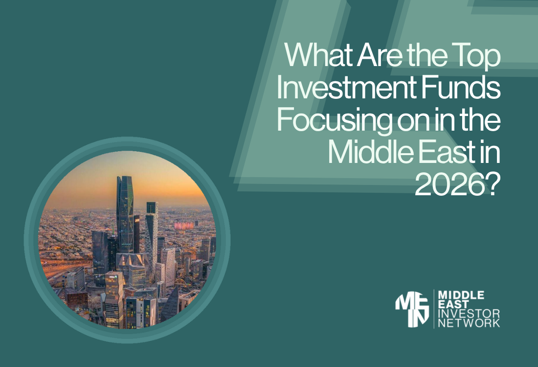 What Are the Top Investment Funds Focusing on in the Middle East in 2026?