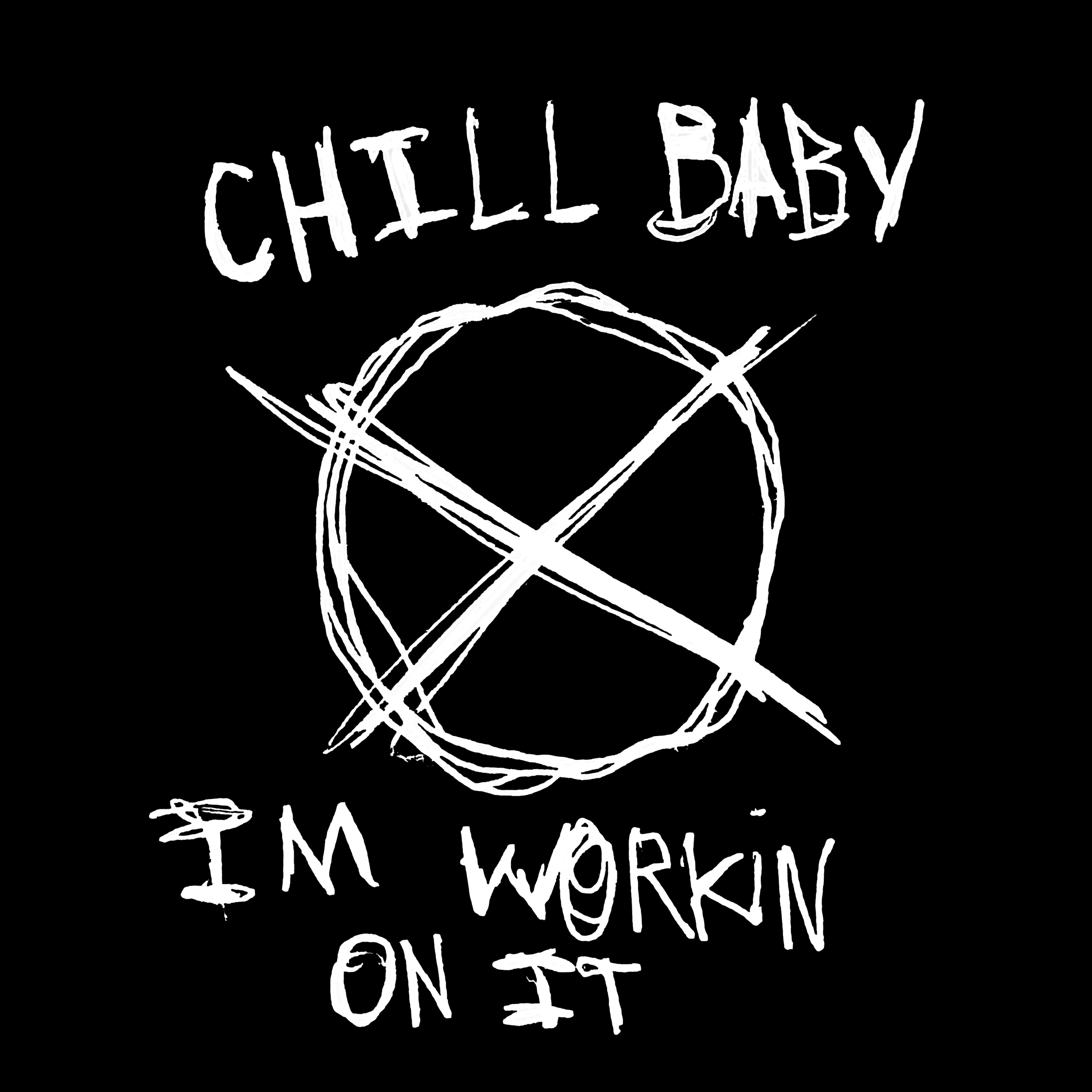 Hand-drawn white text on black background reading 'Chill Baby' with some additional text and abstract lines below.