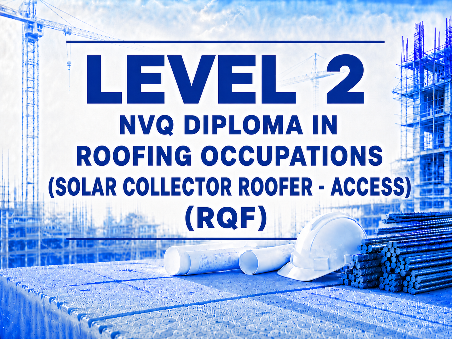 Level 2 NVQ Diploma in Roofing Occupations (Solar Collector Roofer - Access) (RQF)