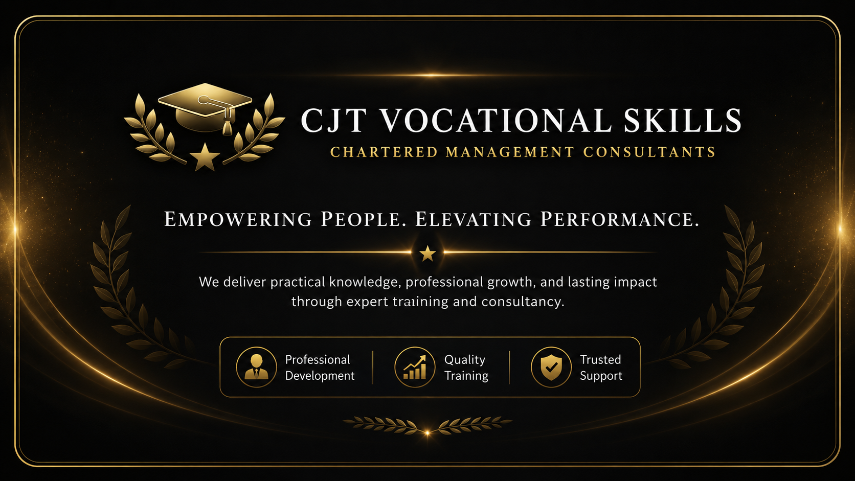 A digital graphic design advertisement for CJT Vocational Skills, a chartered management consultancy. It features a black background with gold accents, including a graduation cap with laurel leaves, stars, and glowing lines. The text emphasizes empowering people and elevating performance through expert training and consultancy, with icons representing professional development, quality training, and trusted support.