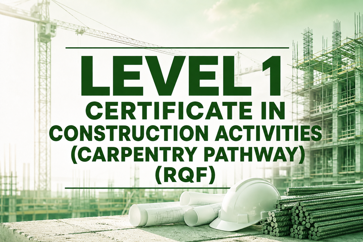 Construction site with cranes, blueprint plans, a safety helmet, and steel rods, indicating level 1 certification in construction activities (Carpentry Pathway) (RQF).