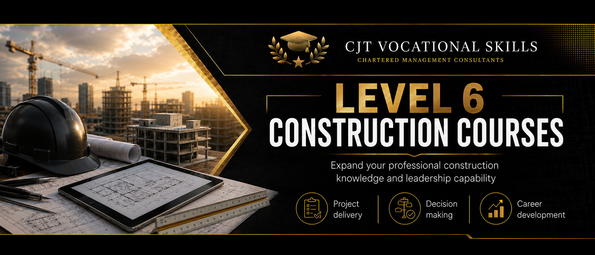 Promotional banner for Level 6 Construction Courses by CJT Vocational Skills. Shows a construction site with cranes, a safety helmet, blueprints, a ruler, and a tablet, with text about expanding professional construction knowledge and leadership.