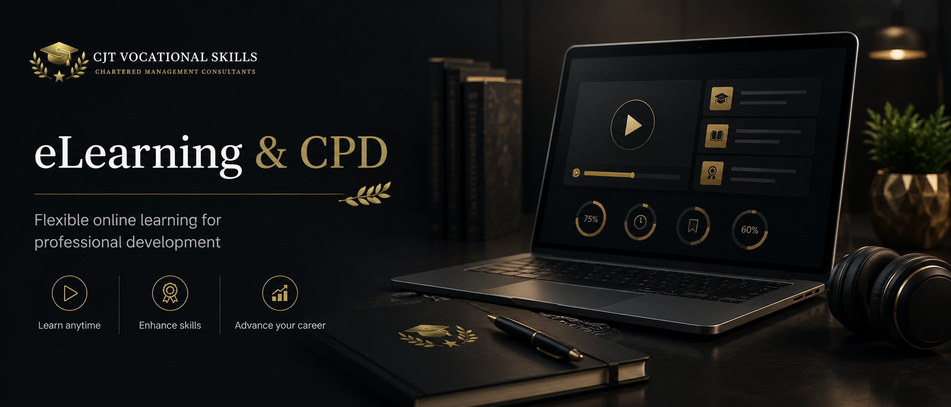 Promotional image for CJT Vocational Skills eLearning and CPD, featuring a dark workspace with a laptop displaying an online learning platform, a closed notebook with a pen, a pair of headphones, a potted plant, and books in the background.