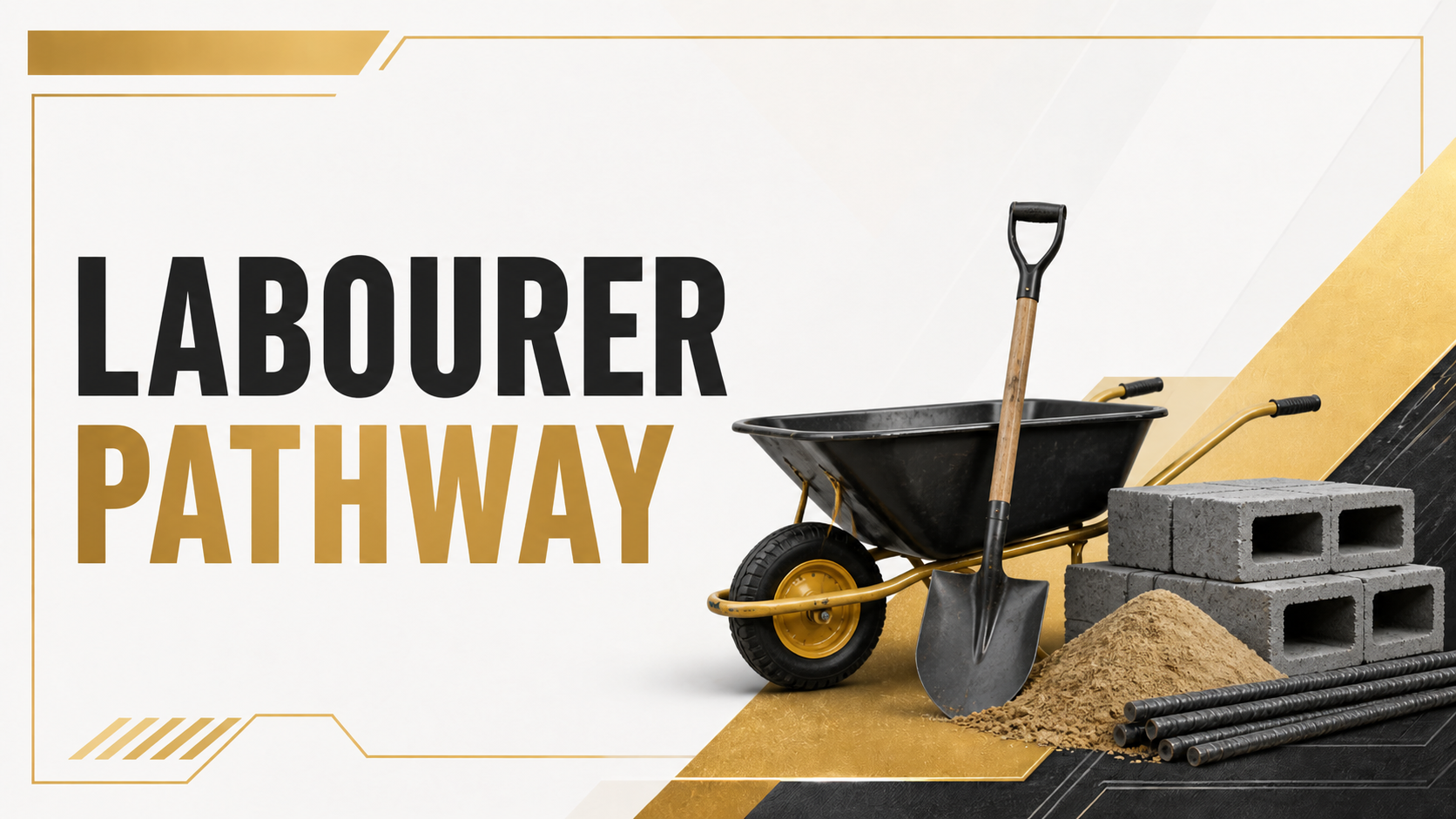 Construction tools and materials including a wheelbarrow, shovel, concrete blocks, steel rebar, and sand, with a background of black and gold geometric design. Text reads "Labourer Pathway" in bold black and gold letters.