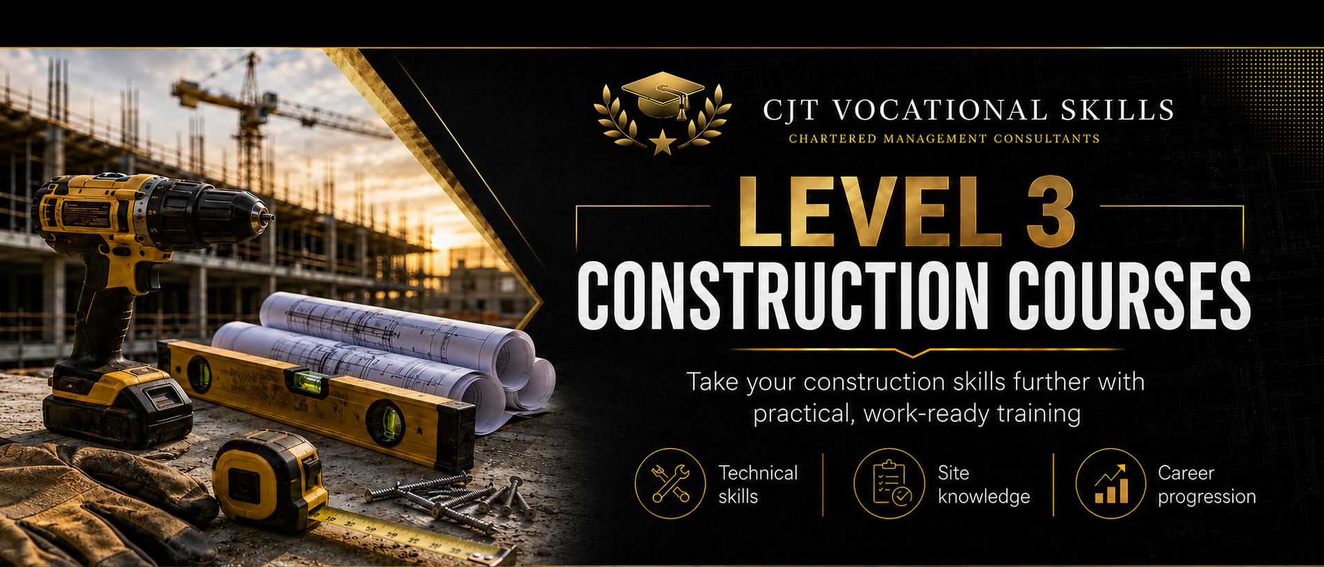 Promotional banner for Level 3 Construction Courses by CJT Vocational Skills. Features construction tools, blueprints, and a construction site with cranes at sunset.