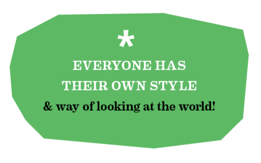Green shape with white and black text that says, "Everyone has their own style & way of looking at the world!"