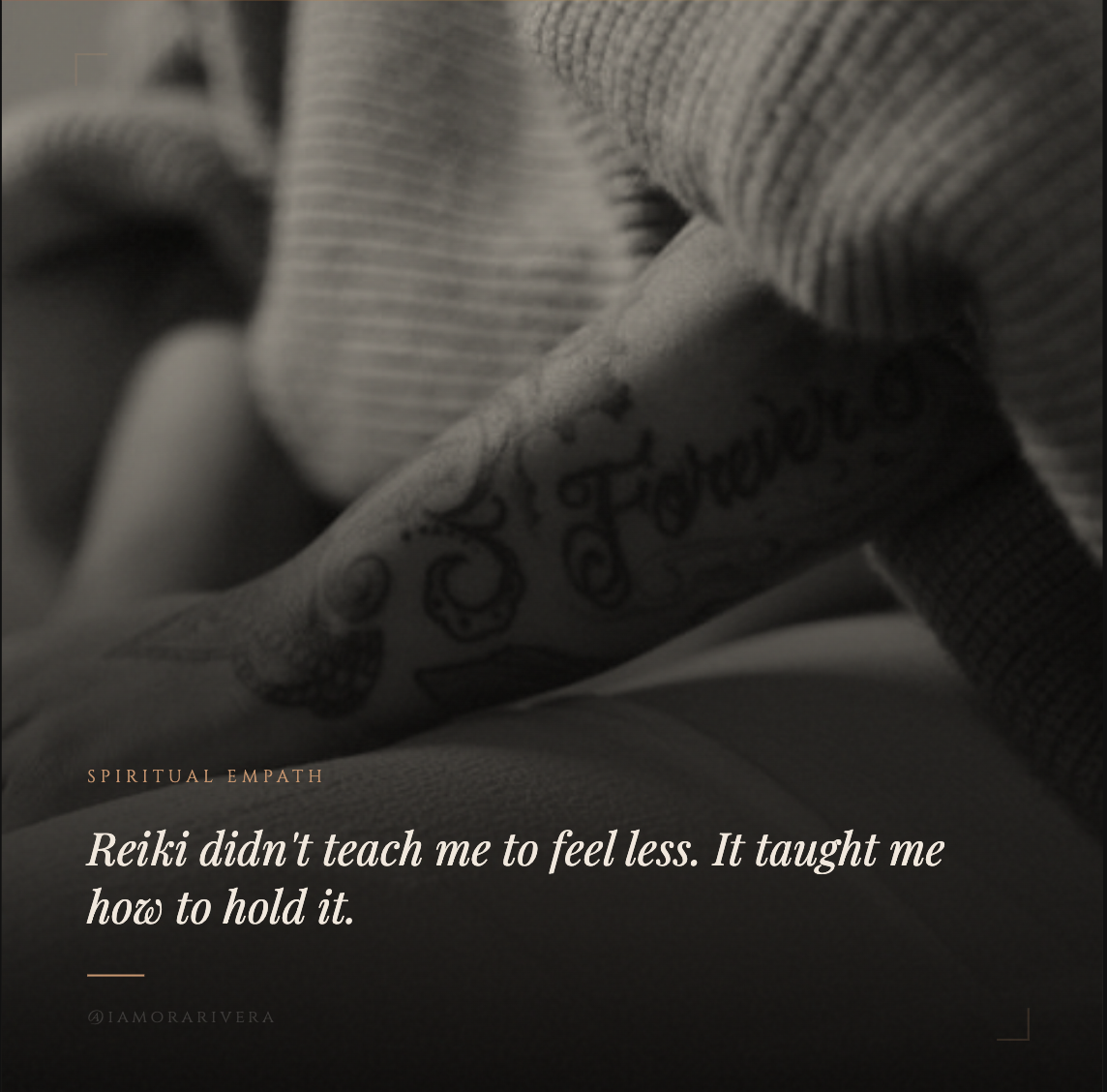 Close-up of a person's tattooed hand resting on their chest, with soft fabric draped around. Overlay text reads: 'SPIRITUAL EMPATH Reiki didn't teach me to feel less. It taught me how to hold it.'