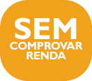 Orange circle with white text 'SEM COMPROVAR RENDA'.