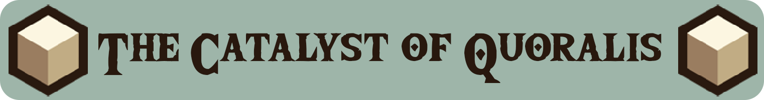 Logo with text 'The Catalyst of Quaralis' and two cube icons on each side.