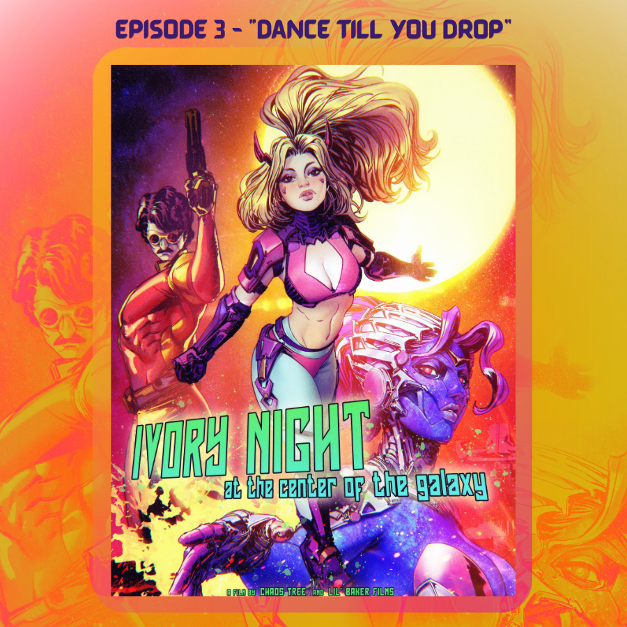 Colorful animated poster for Episode 3 titled 'Dance Till You Drop,' featuring a female character with long flowing hair, a purple and pink outfit, holding a gun, standing with two robotic or alien characters against a vibrant cosmic background with planets and stars. The title 'Ivory Night at the Center of the Galaxy' is prominently displayed.