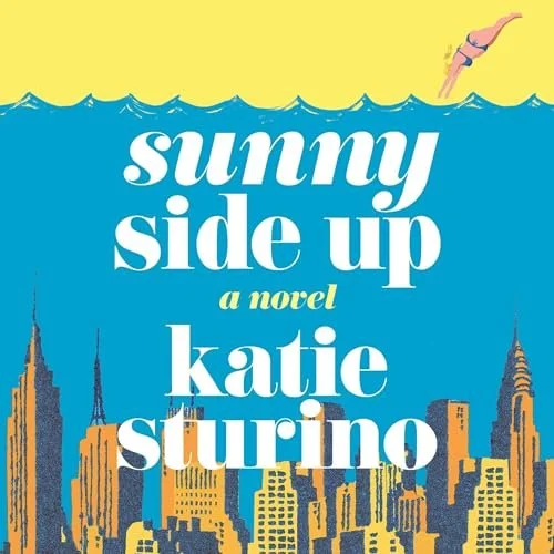 A book cover titled 'Sunny Side Up' by Katie Sturino, with a city skyline at the bottom and a person diving into water at the top amidst a yellow sky.