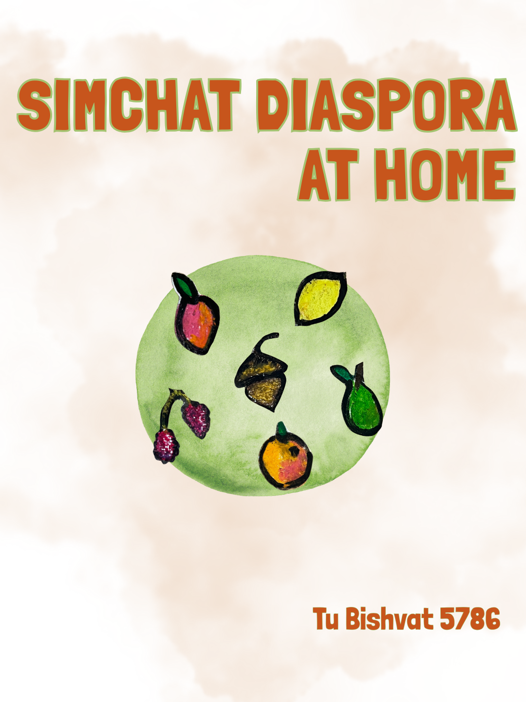 A watercolor illustration of a green circle with various fruits painted around it, and large orange letters with a green outline displaying the words 'Simchat Diaspora at Home'. Smaller brown text at the bottom says 'Tu Bishvat 5786'.