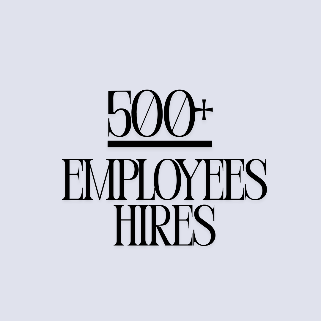 Text stating '500+ EMPLOYEES HIRES' in a bold, black font on a light gray background.