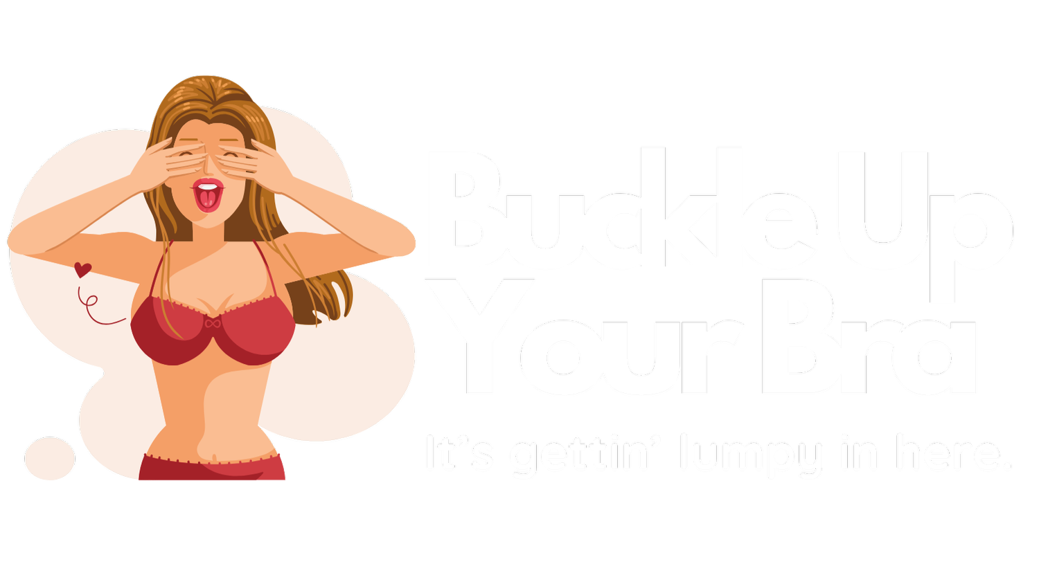 Buckle Up Your Bra