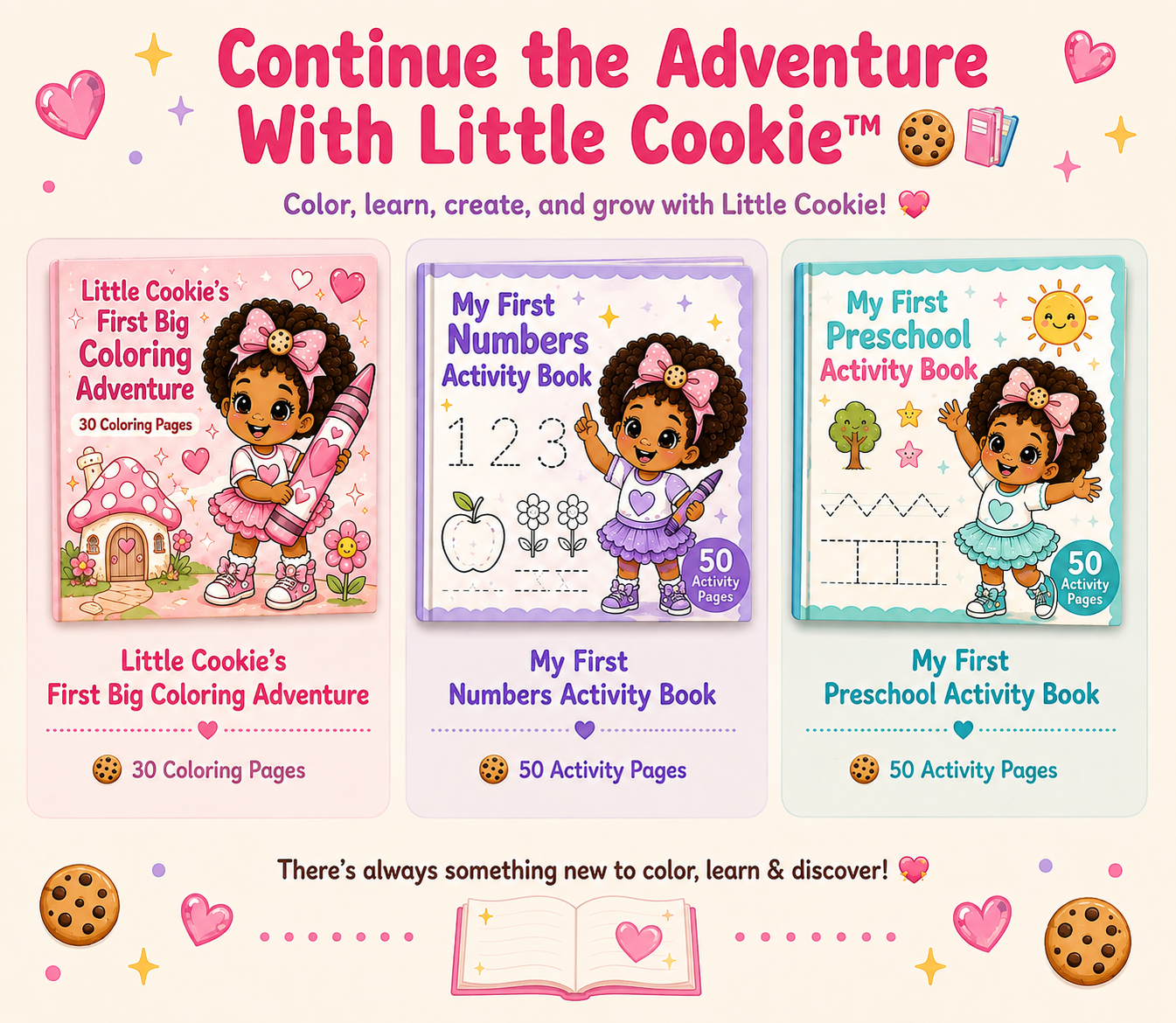 Image showing three children's activity books: "Little Cookie's First Big Coloring Adventure" with 30 coloring pages, "My First Numbers Activity Book" with 50 activity pages, and "My First Preschool Activity Book" with 50 activity pages. The books feature illustrations of a girl character and colorful, playful design elements like hearts, stars, and cookies.