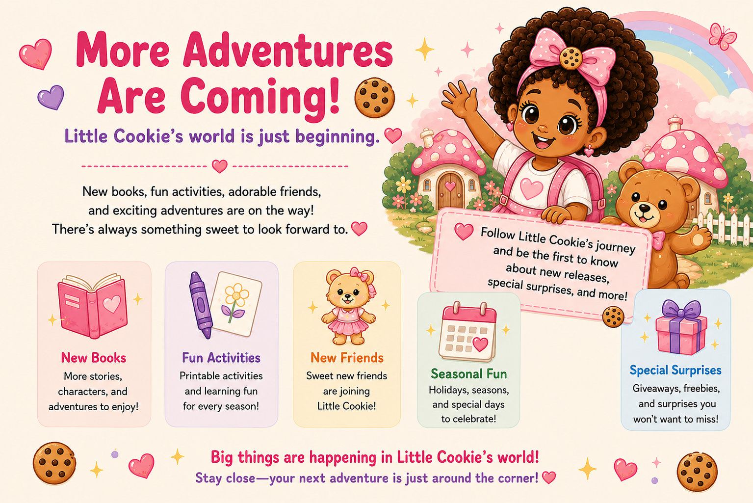 Colorful illustration featuring a young girl with curly hair, a pink bow, and a teddy bear in front of a whimsical house with pink mushrooms, surrounded by rainbows, hearts, and cookies. The scene promotes a children's book and activity brand called Little Cookie.