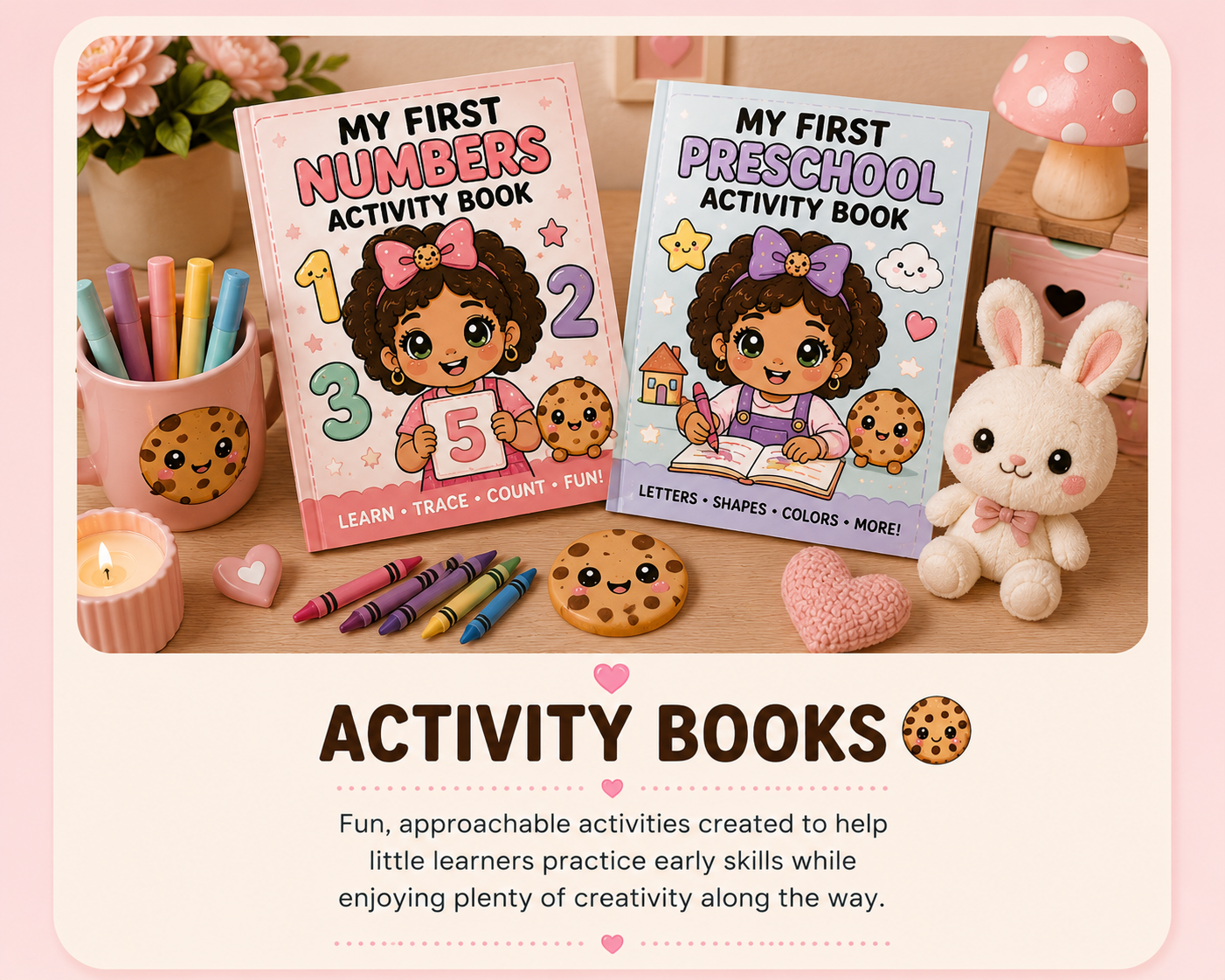 Two children's activity books, one titled "My First Numbers Activity Book" and the other titled "My First Preschool Activity Book," are displayed alongside various colorful markers, plush toys including a bunny and a heart, a candle, and decorative items such as a pink mushroom lamp and a wooden box. The scene is set on a wooden surface with a soft, pastel background, emphasizing a playful and educational theme for young children.