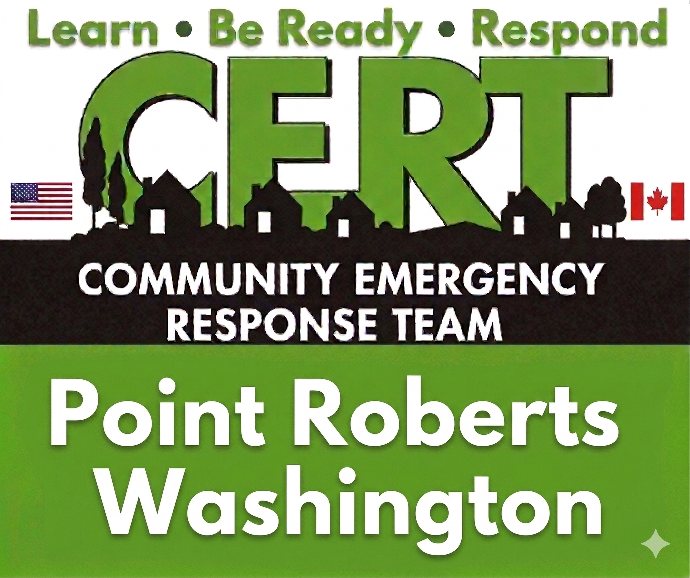 Design for a community emergency response team, featuring the words 'Learn Be Ready Respond CER'T and the name 'Point Roberts Washington,' with flags of the United States and Canada.