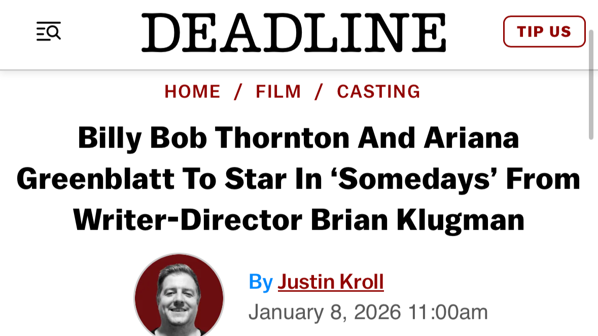 Deadline Article for Somedays, written and directed by Brian Klugman, starring Billy Bob Thornton and Ariana Greenblatt