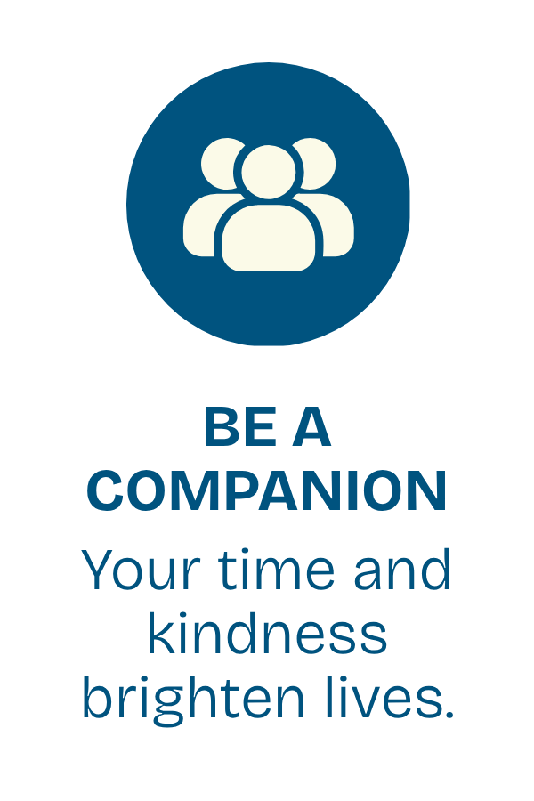 Icon of three people with the text 'Be a companion. Your time and kindness brighten lives.'