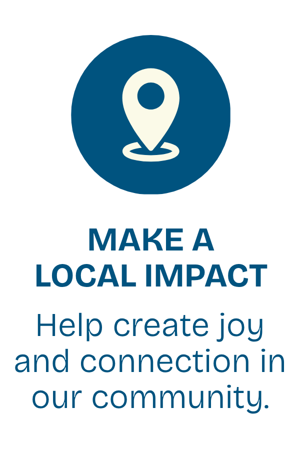 A blue circular icon with a white location pin inside, surrounded by text that reads 'MAKE A LOCAL IMPACT. Help create joy and connection in our community.'