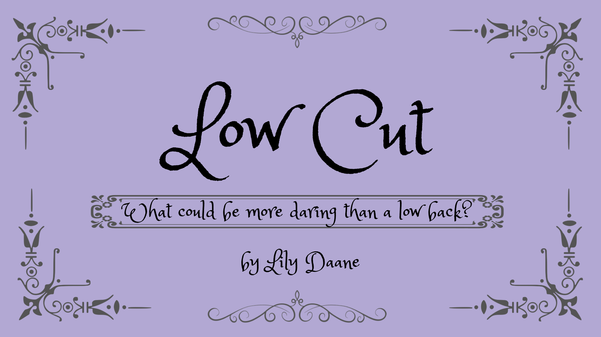 Cover of a book titled "Low Cut" by Lily Daane with a lavender background and decorative black and gray border designs. The subtitle reads "What could be more daring than a low back?"