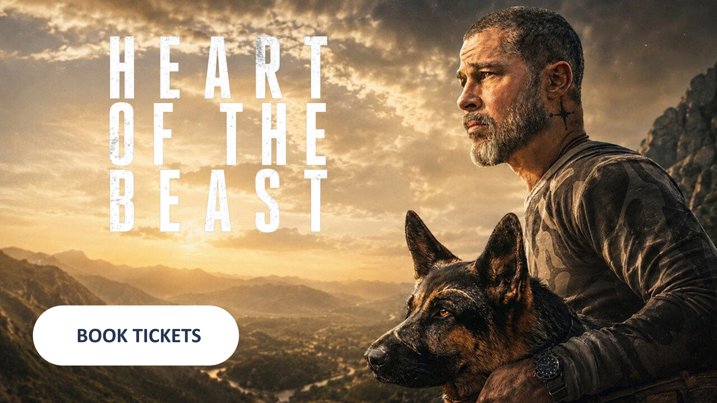 A man with a beard and tattoos on his neck, wearing camouflage clothing, is sitting outdoors with a German Shepherd dog, during sunset over mountains, with the text 'Heart of the Beast' and a 'Book Tickets' button.