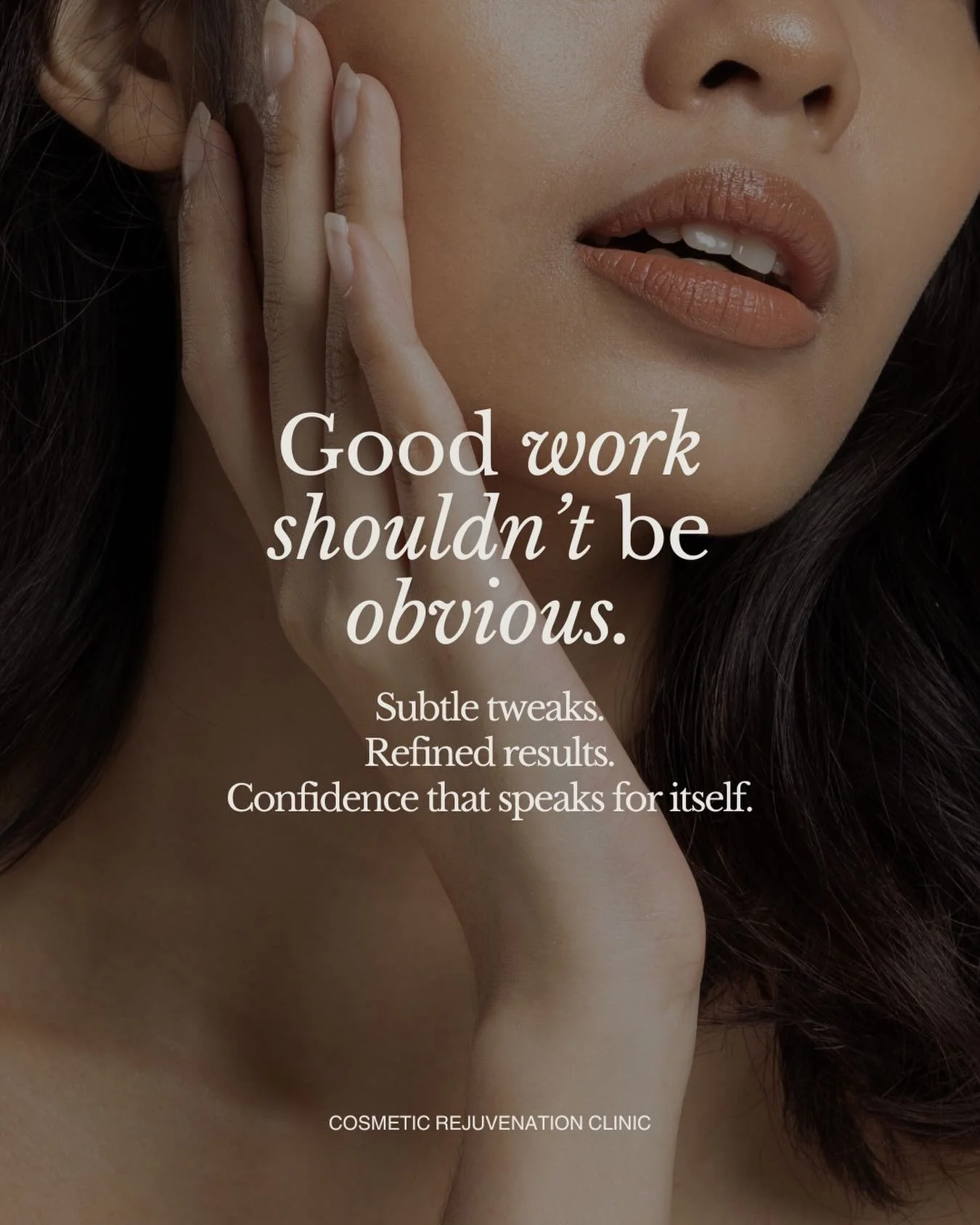 Good work should not be obvious. It should feel like you just more refreshed and balanced.

Our focus is always un subtle tweaks refined results and approach that enhances rather than changes. 

The goal is confidence that feels natural and effortles