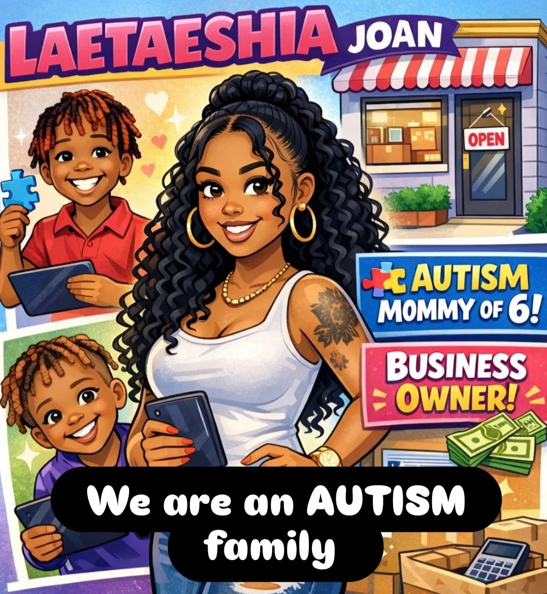 Colorful illustration of a woman and two children with dark curly hair, holding mobile phones, in front of a storefront with an "Open" sign. The woman has a tattoo on her arm and is wearing large hoop earrings. Text includes "LaTeashia Joan," "Autism Mommy of 6!" and "Business Owner!" with additional visual elements like money, puzzle pieces, and boxes. The scene emphasizes family, business, and autism awareness.