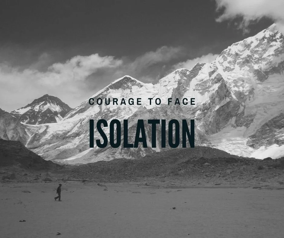 Courage to face isolation