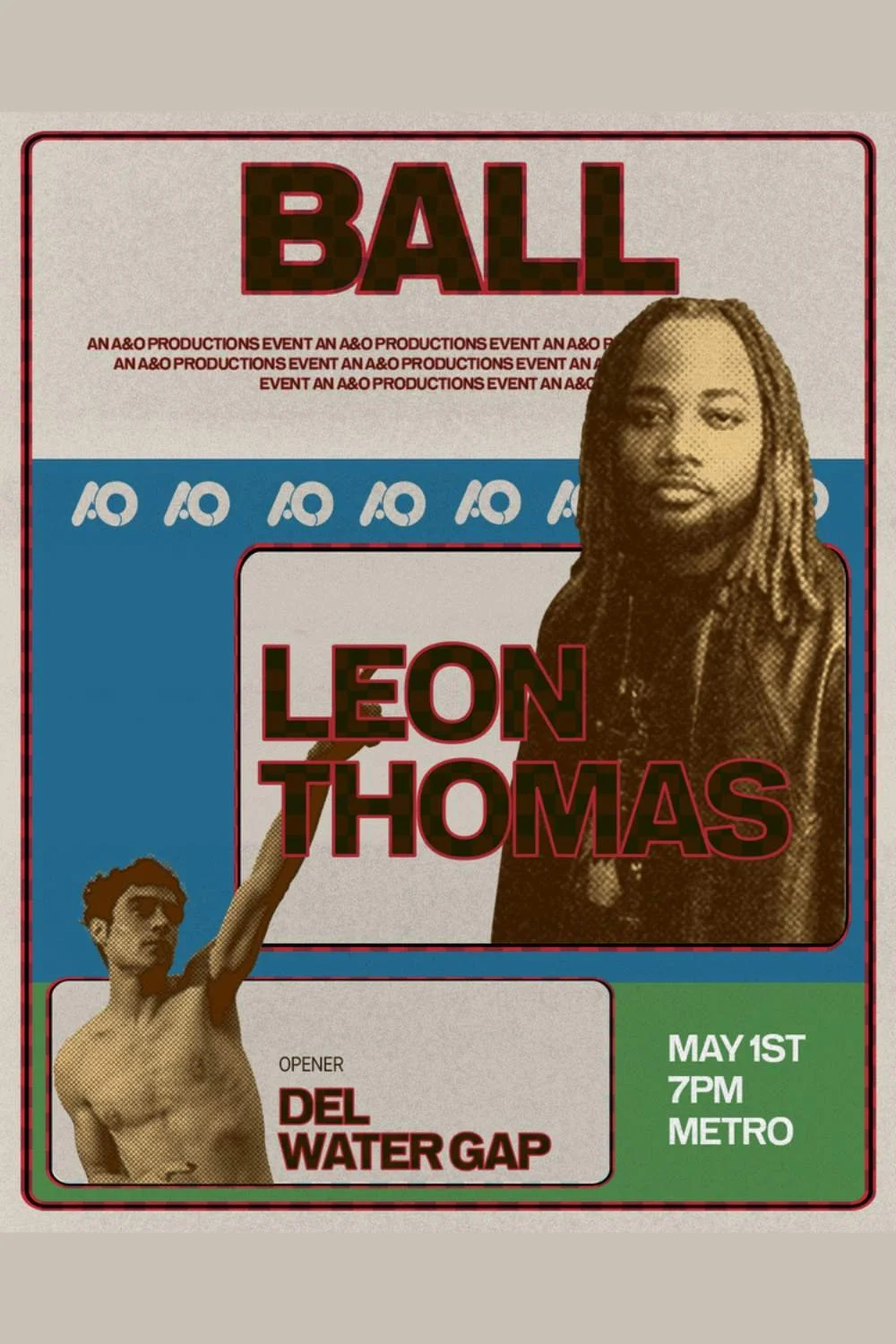 Event poster featuring a large image of a woman with dreadlocks, text reading "BALL" at the top, "LEON THOMAS" in bold letters, an image of a shirtless young man with glasses raising his hand, and details about an event on May 1st at 7 PM at Metro, with an opener named Del Water Gap.