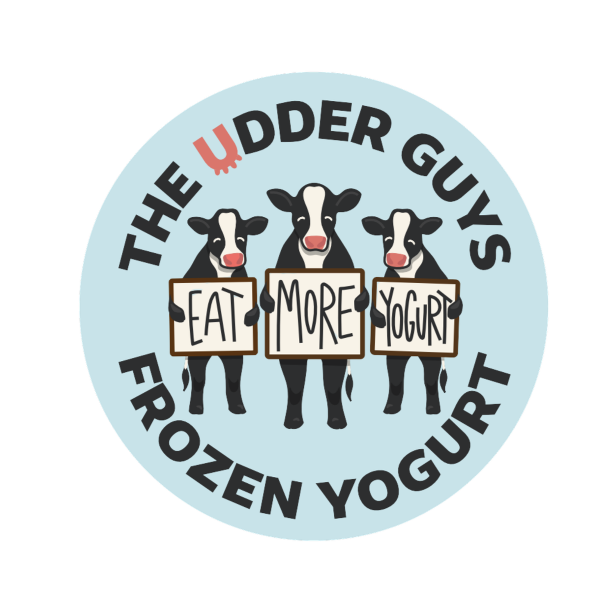Three cartoon cows holding signs that say "Eat," "More," and "Yogurt." Text around the cows reads "The Udder Guys Frozen Yogurt."