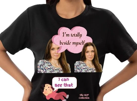 Black T-shirt with two photos of a woman, a pink speech bubble saying 'I'm totally beside myself,' and a pink note saying 'I can see that.'