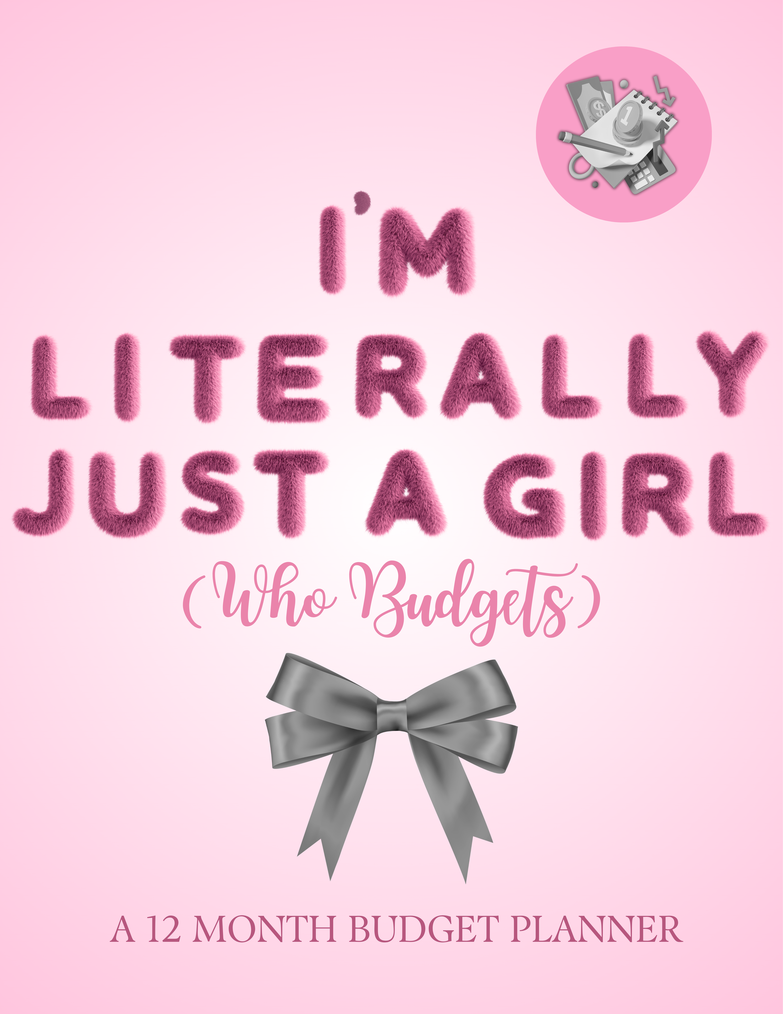 I'm Just a Girl Who Budgets | Budget Planner