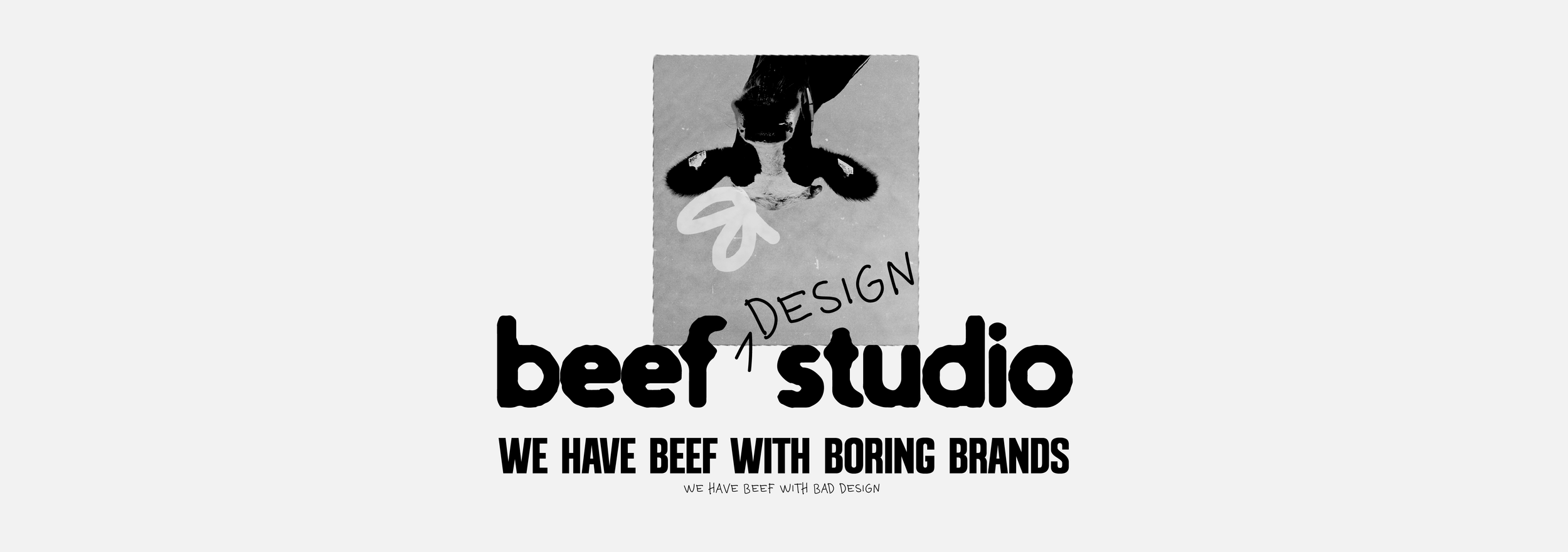 Logo for beef desugn studio with a black and white photo of a cow and the text 'beef studio' and 'WE HAVE BEEF WITH BORING BRANDS' with additional small text.'  Beef Design Studio, Brand strategy, Brand identity, visual identity, graphic design.