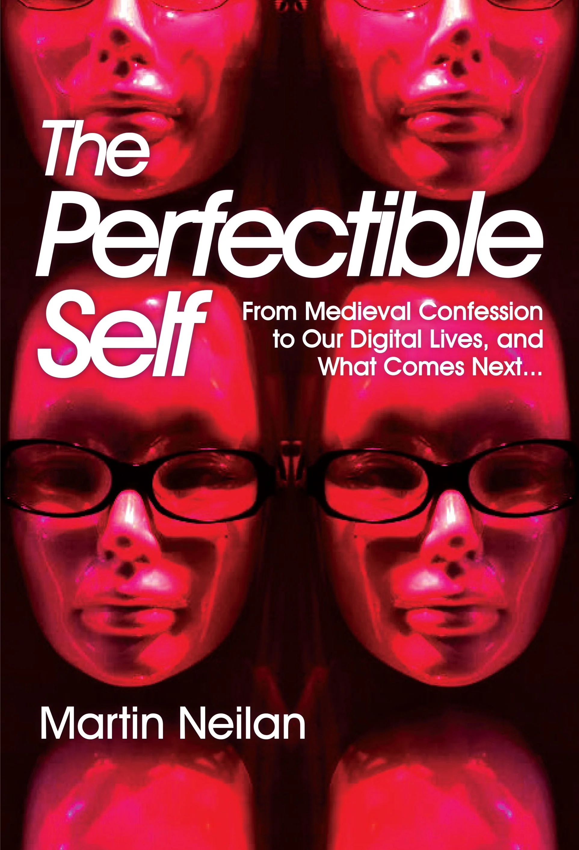 Book cover titled "The Perfectible Self" by Martin Neilan. The background features a repeated pattern of a woman’s face with glasses, lips sticking out, and reflective pink lighting.