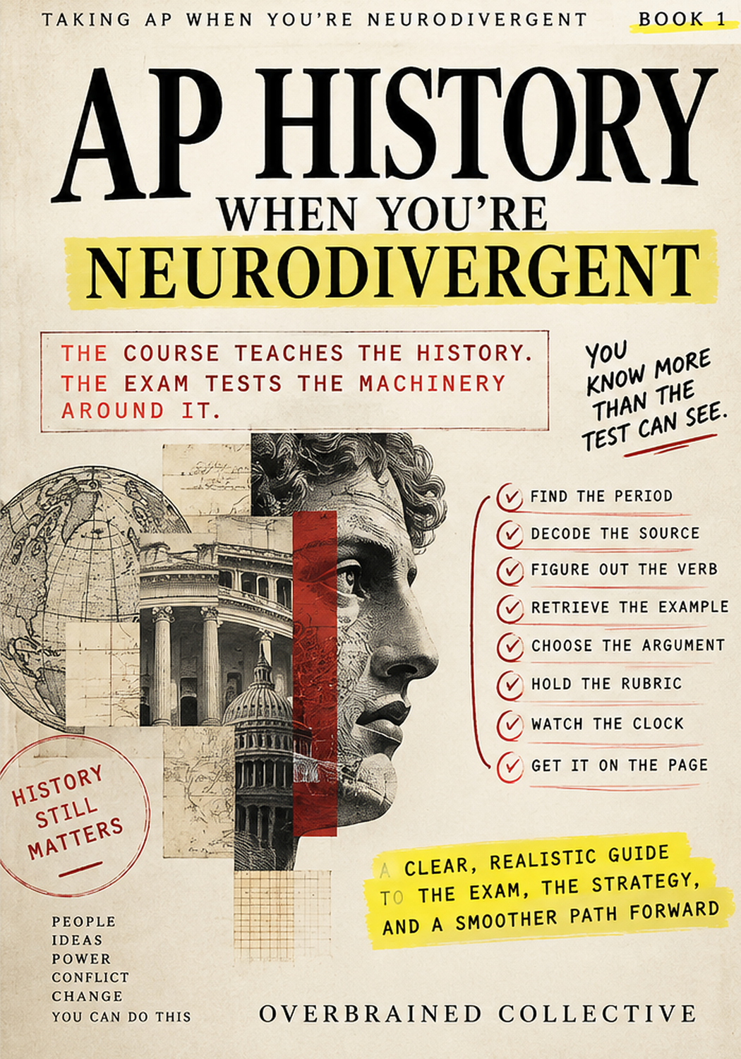 Book cover titled 'A P History When You're Neurodivergent' by Overbrained Collective. It features a collage of classical sculptures and architectural sketches, with red checkmarks and a list of strategies for exam success. Highlighted text in yellow at the top right says, 'Book 1', and at the bottom, 'A clear, realistic guide to the exam, the strategy, and a smoother path forward.'