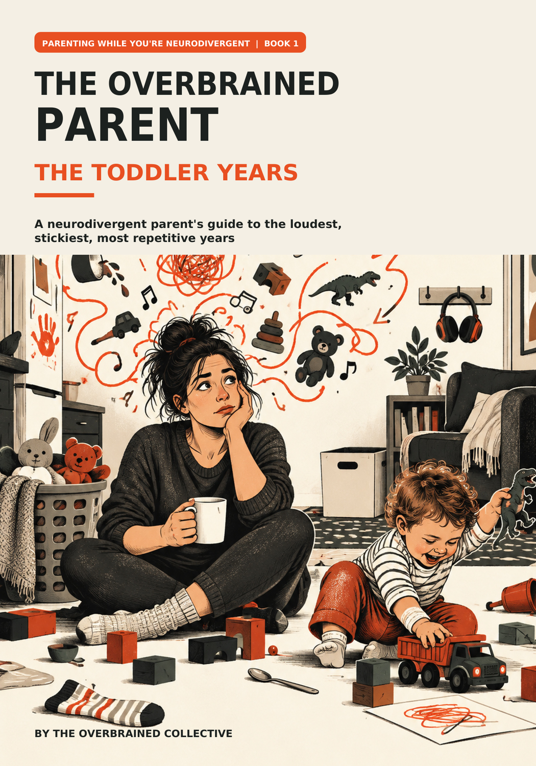Cover of a book titled "The Overbrained Parent: The Toddler Years." The illustration shows a woman and a toddler in a cluttered room. The woman sits on the floor holding a mug, with a tired or overwhelmed expression, while the toddler plays with a toy truck. The background contains doodles of toys, animals, and music notes, reflecting chaos and overstimulation.