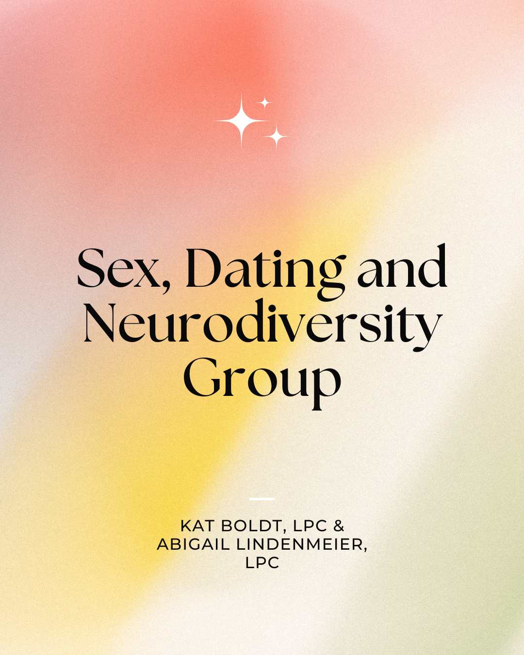 Book cover titled 'Sex, Dating and Neurodiversity Group' by Kat Boldt, LPC and Abigail Lindenmeier, LPC, with pastel abstract background and small star icon at the top.