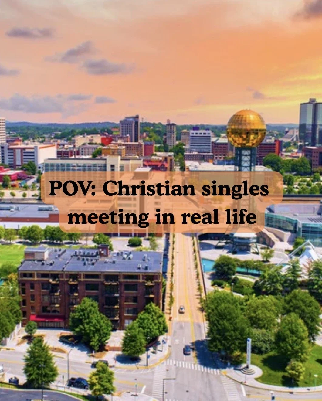 A cityscape at sunset with a golden spherical building on a tower, surrounded by modern buildings and greenery, with a caption that reads 'POV: Christian singles meeting in real life.'