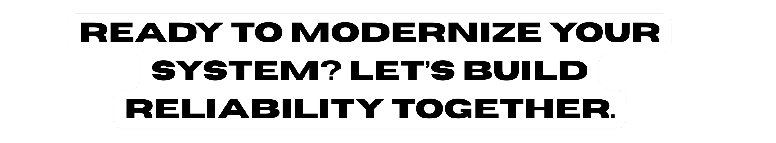 Bold text message that reads 'Ready to modernize your system? Let's build reliability together.'