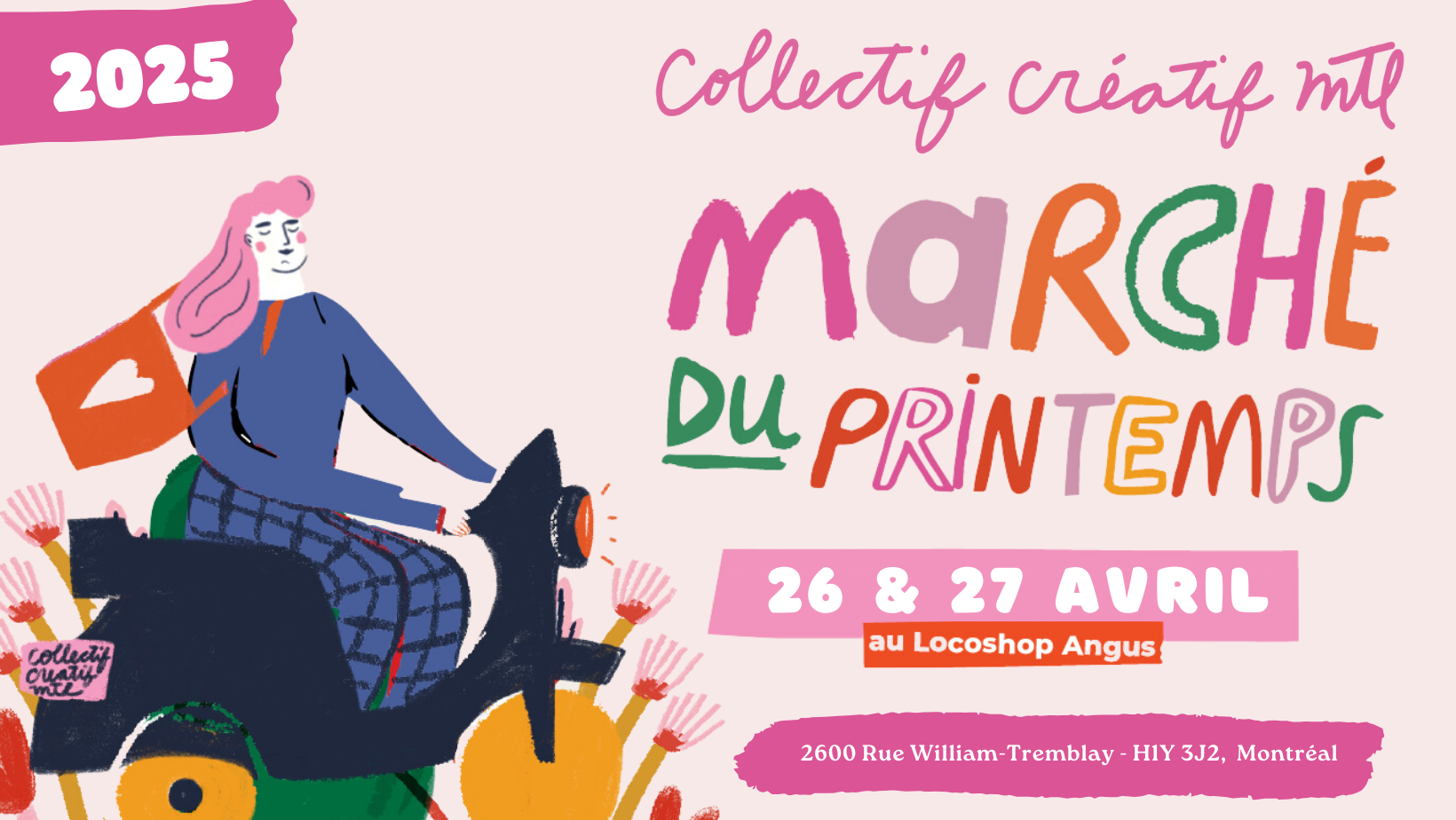 Affiche colorée pour un marché du printemps 2025, organisé par le Collectif Cratif MTL, les 26 et 27 avril, au Locoshop Angus, 2600 Rue William-Tremblay, Montréal. Illustration d'une femme en moto entourée de fleurs.
